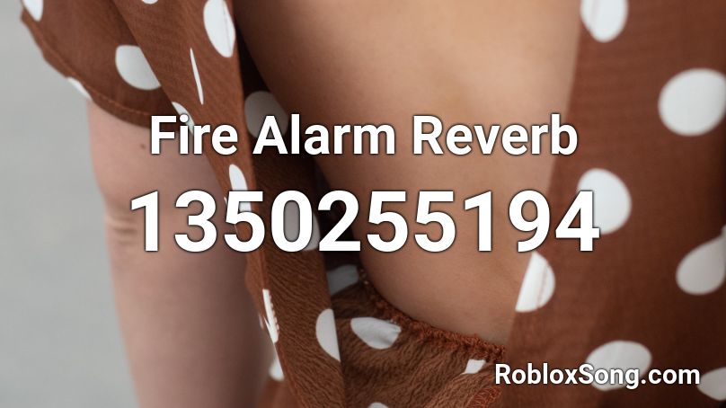 Fire Alarm Reverb Roblox ID