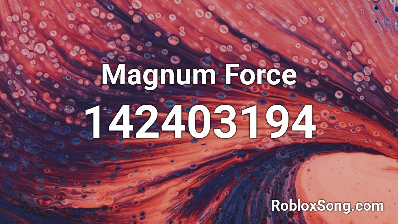 Magnum Force Roblox ID