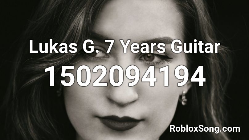 Lukas G. 7 Years Guitar Roblox ID