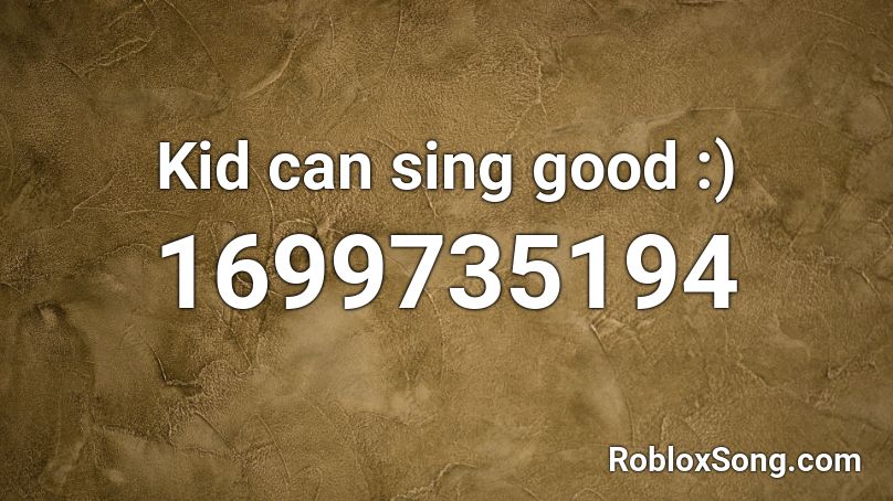 Kid Can Sing Good Roblox Id Roblox Music Codes - roblox streetlight audio