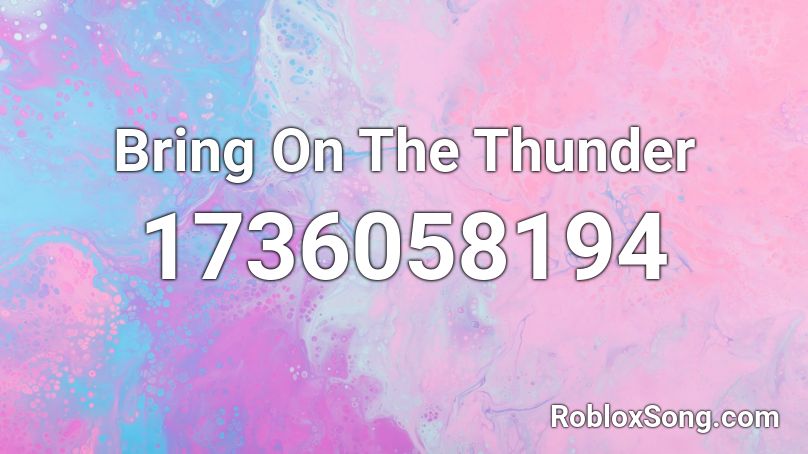 Bring On The Thunder Roblox ID