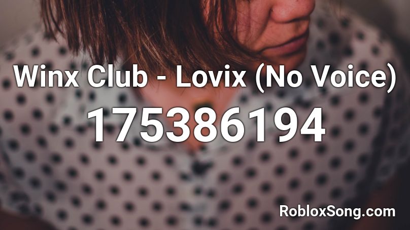 Winx Club - Lovix (No Voice) Roblox ID