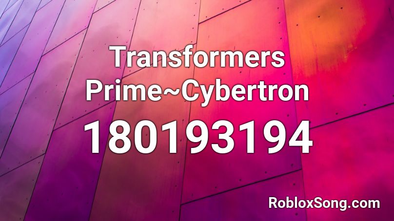 Transformers Prime~Cybertron Roblox ID