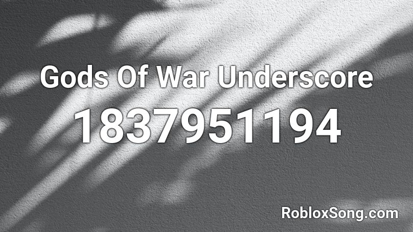 Gods Of War Underscore Roblox ID