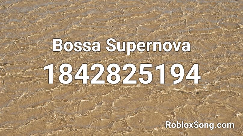 Bossa Supernova Roblox ID