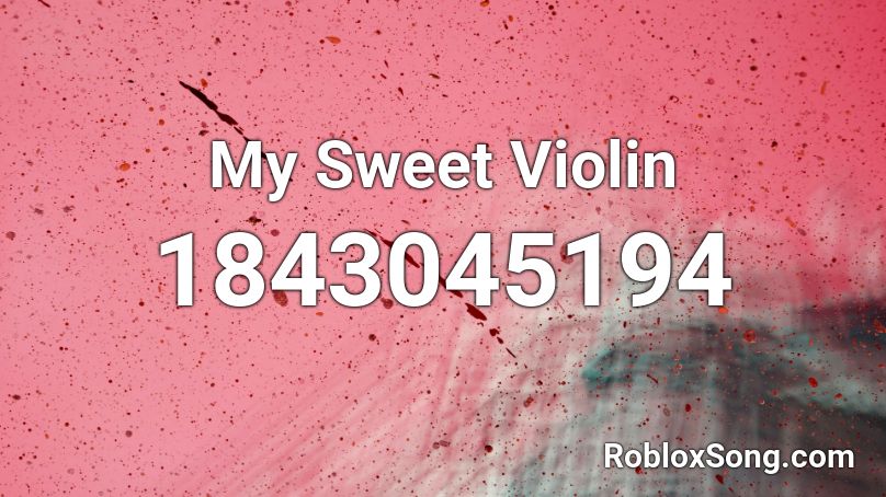 My Sweet Violin Roblox ID