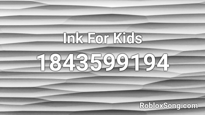 Ink For Kids Roblox ID