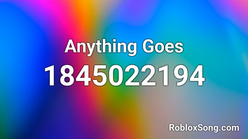 Anything Goes Roblox ID