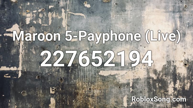 Maroon 5 Payphone Live Roblox Id Roblox Music Codes - payphone roblox id
