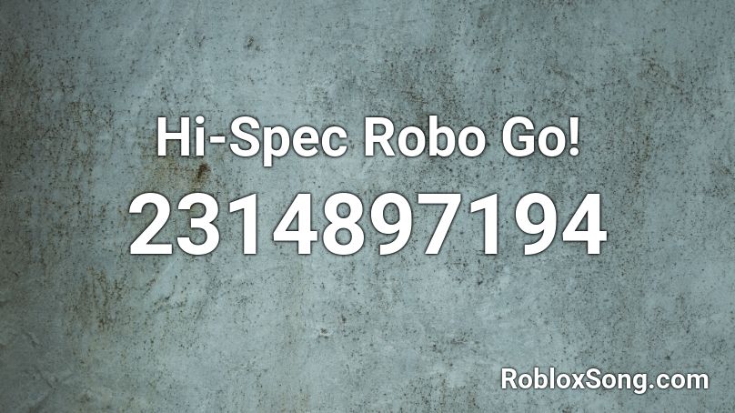 Hi-Spec Robo Go!  Roblox ID