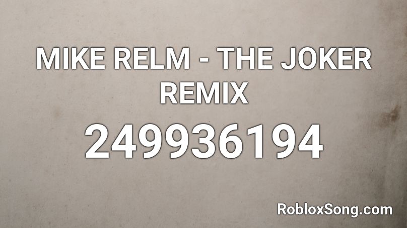 MIKE RELM - THE JOKER REMIX Roblox ID