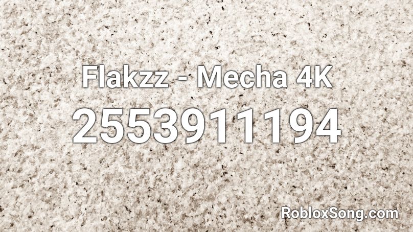 Flakzz - Mecha 4K Roblox ID