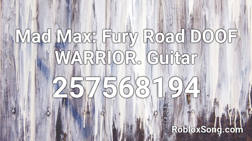 Mad Max Fury Road Doof Warrior Guitar Roblox Id Roblox Music Codes - mad max roblox
