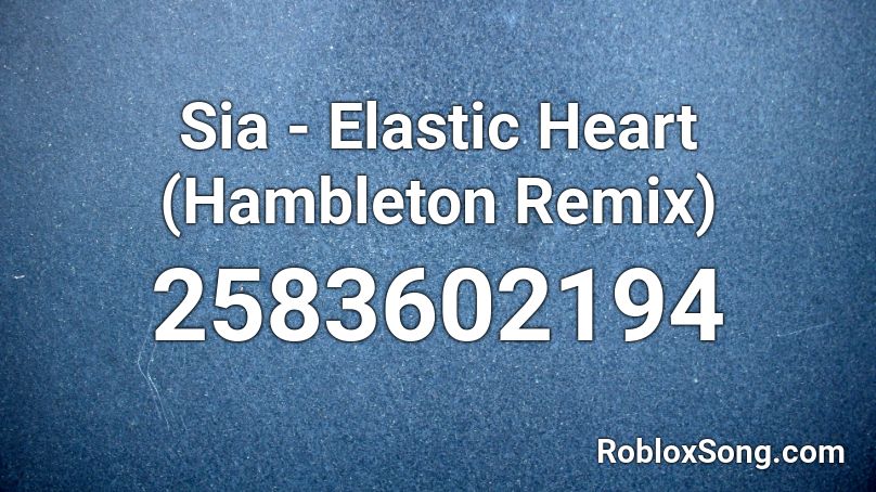 Sia - Elastic Heart (Hambleton Remix) Roblox ID