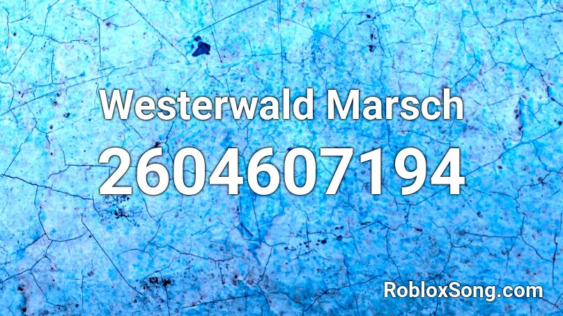 Westerwald Marsch Roblox ID