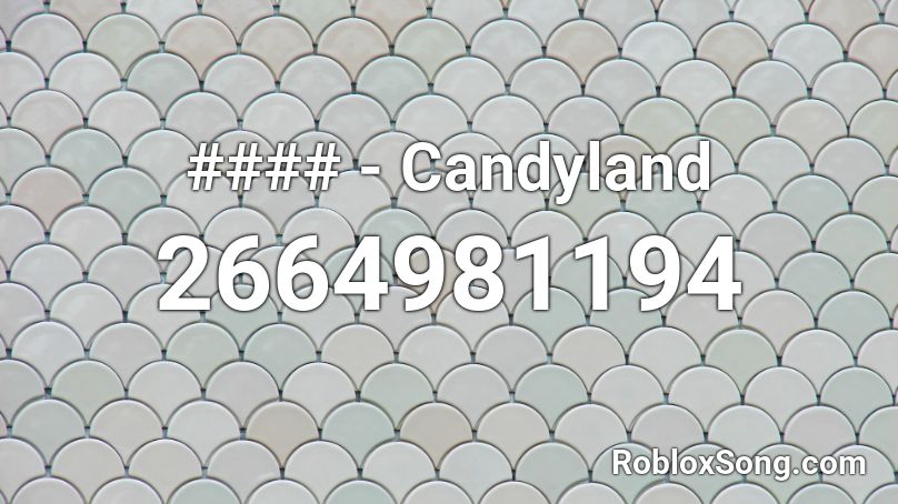 #### - Candyland Roblox ID