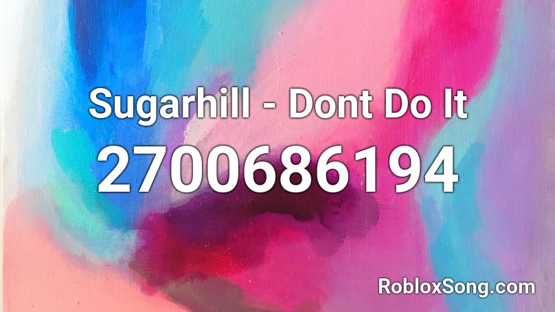 Sugarhill - Dont Do It Roblox ID