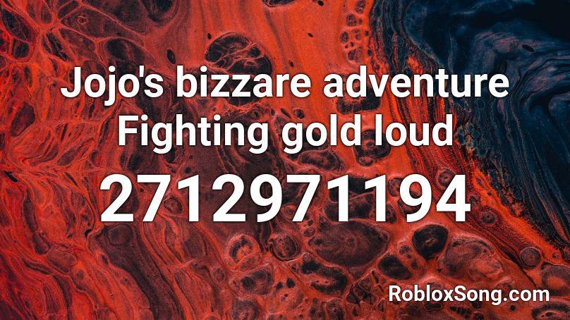 Jojo S Bizzare Adventure Fighting Gold Loud Roblox Id Roblox Music Codes - fighting gold roblox id