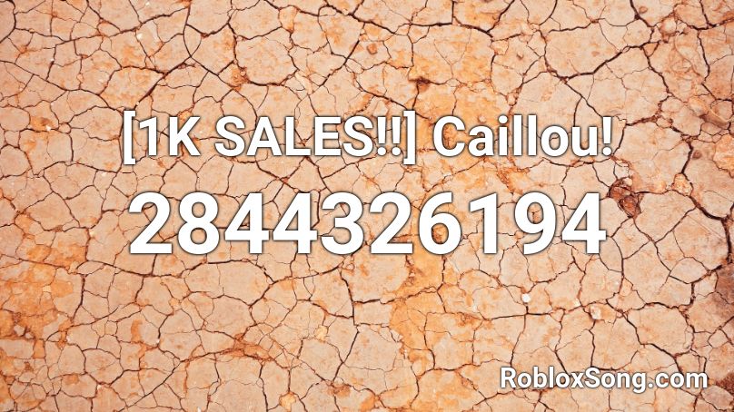 [1K SALES!!] Caillou! Roblox ID