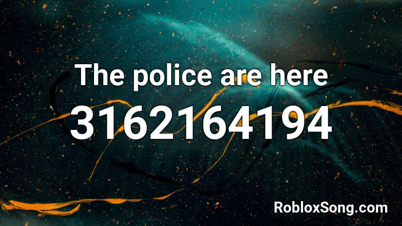 The police are here Roblox ID