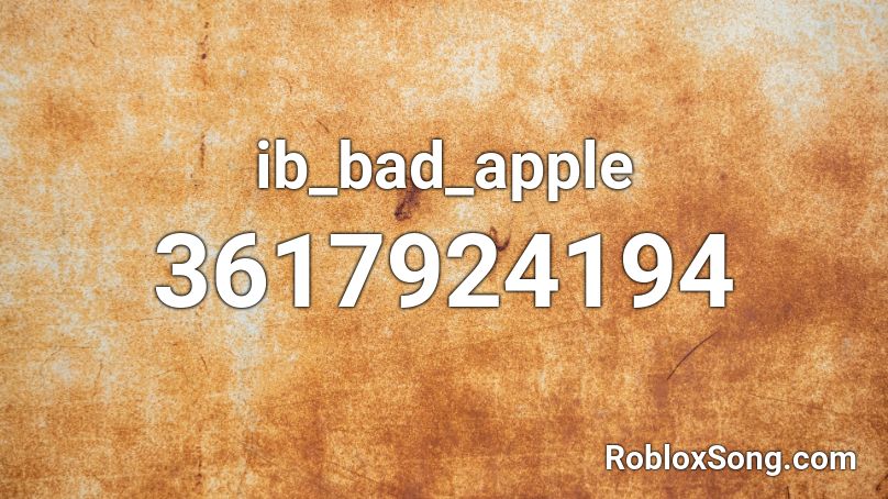 ib_bad_apple Roblox ID