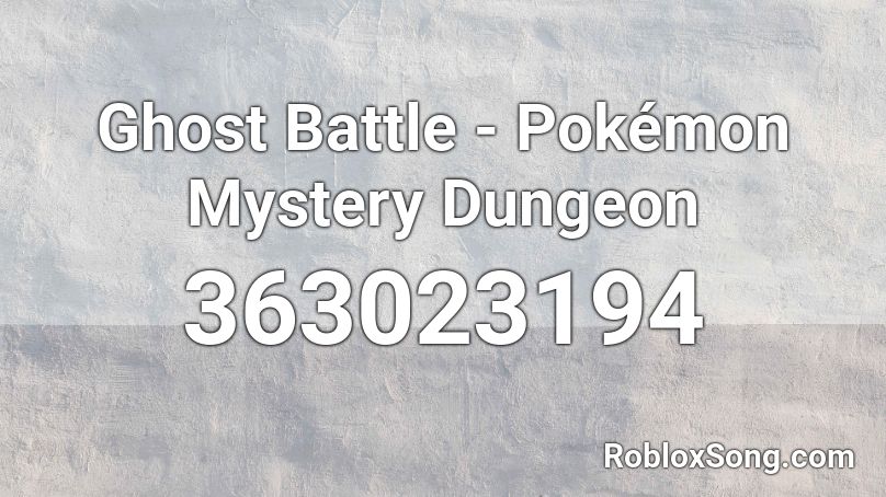 Ghost Battle - Pokémon Mystery Dungeon Roblox ID