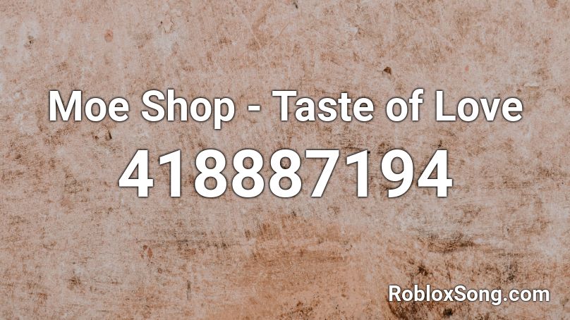 Moe Shop - Taste of Love Roblox ID