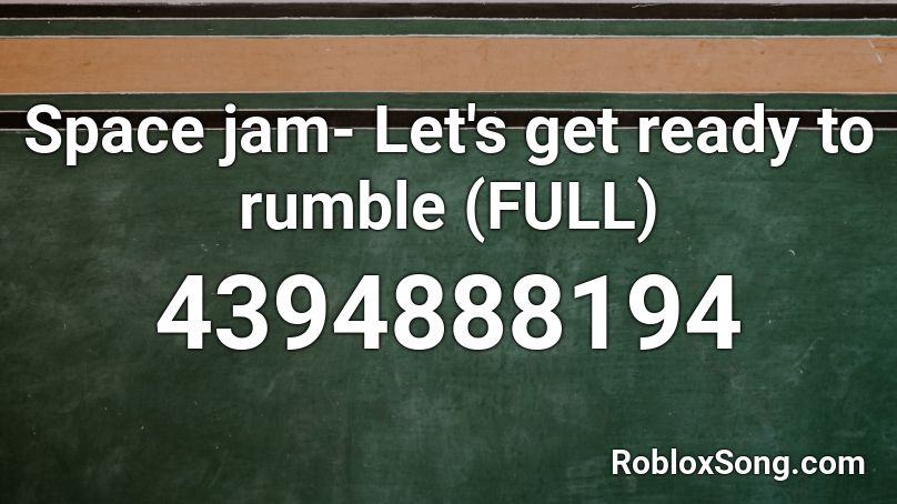 Space jam- Let's get ready to rumble (FULL) Roblox ID