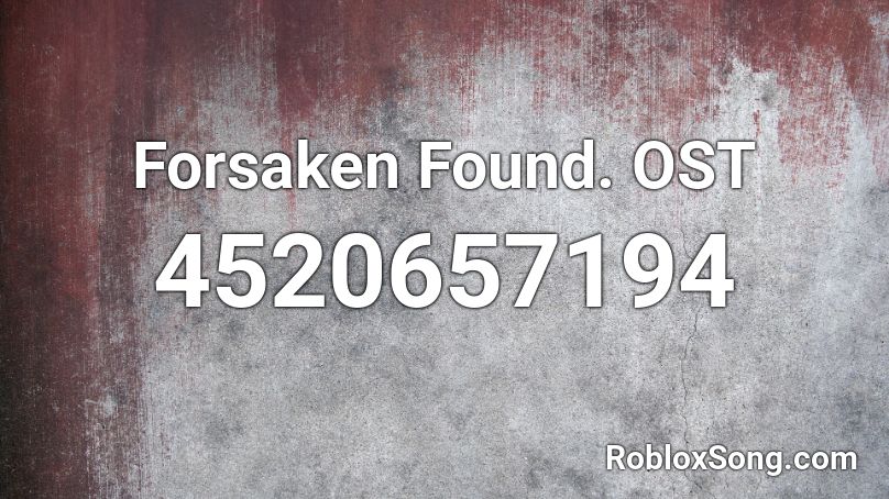 Forsaken Found. OST Roblox ID