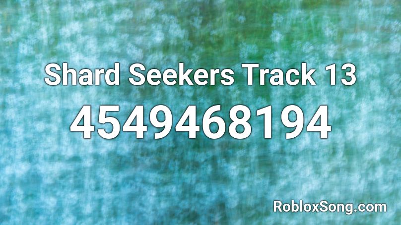 Shard Seekers Track 13 Roblox ID