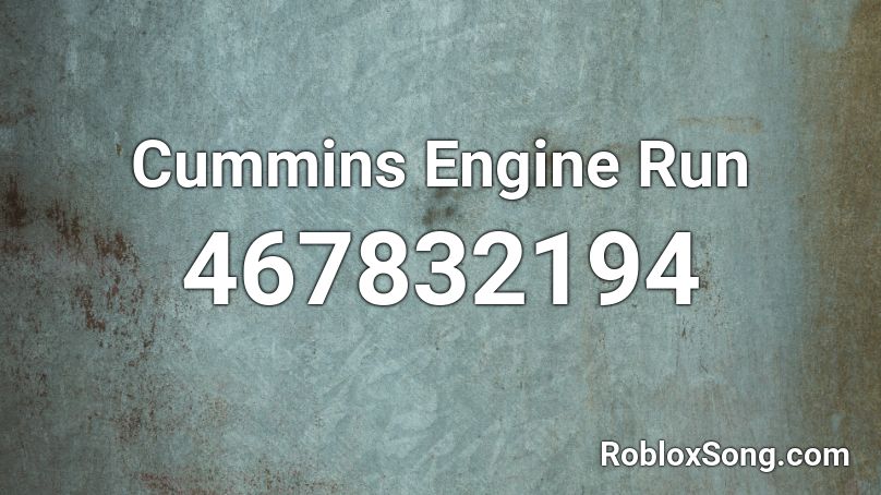 Cummins Engine Run Roblox ID