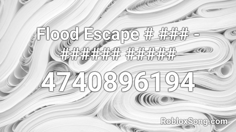 Flood Escape Roblox Id Roblox Music Codes - roblox flood escape music id