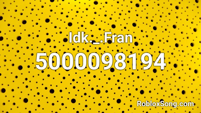 Idk._.Fran Roblox ID