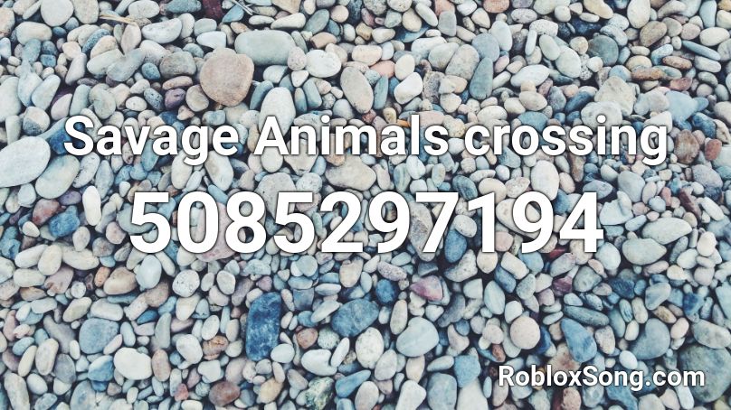 Savage Animals crossing Roblox ID
