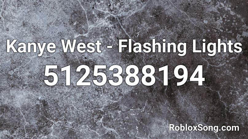 Kanye West - Flashing Lights Roblox ID