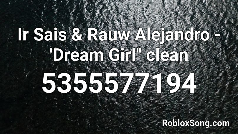 Ir Sais Rauw Alejandro Dream Girl Clean Roblox Id Roblox Music Codes - dream girl roblox id code