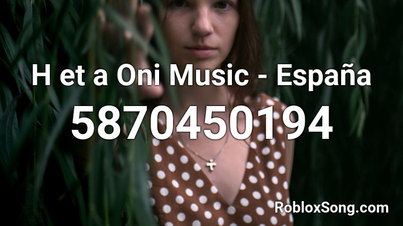 H et a Oni Music - España Roblox ID