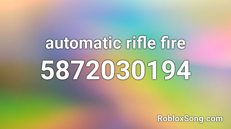 automatic rifle fire Roblox ID
