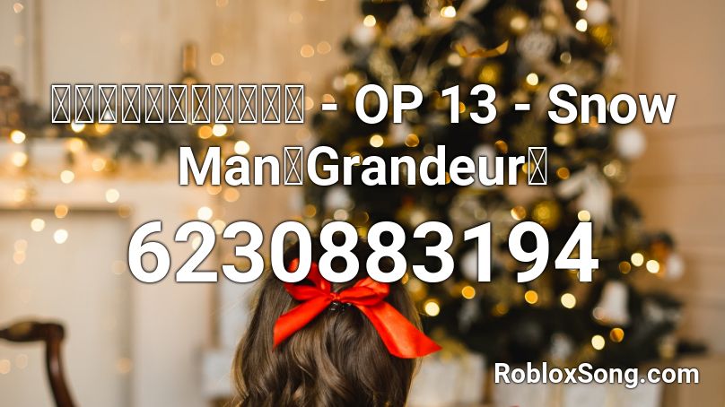「ブラッククローバー」 - OP 13 - Snow Man「Grandeur」 Roblox ID