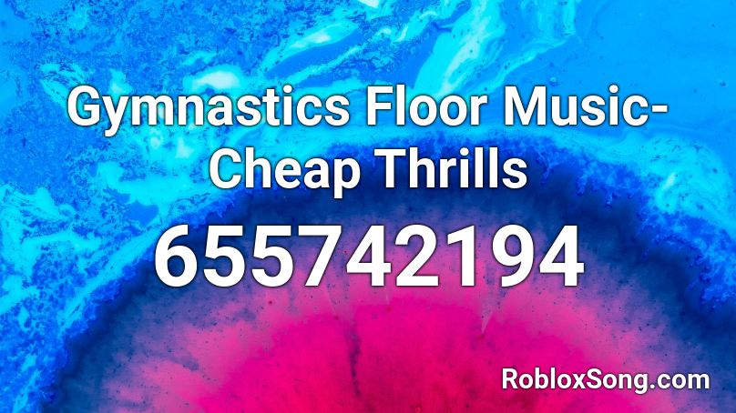 Gymnastics Floor Music- Cheap Thrills Roblox ID