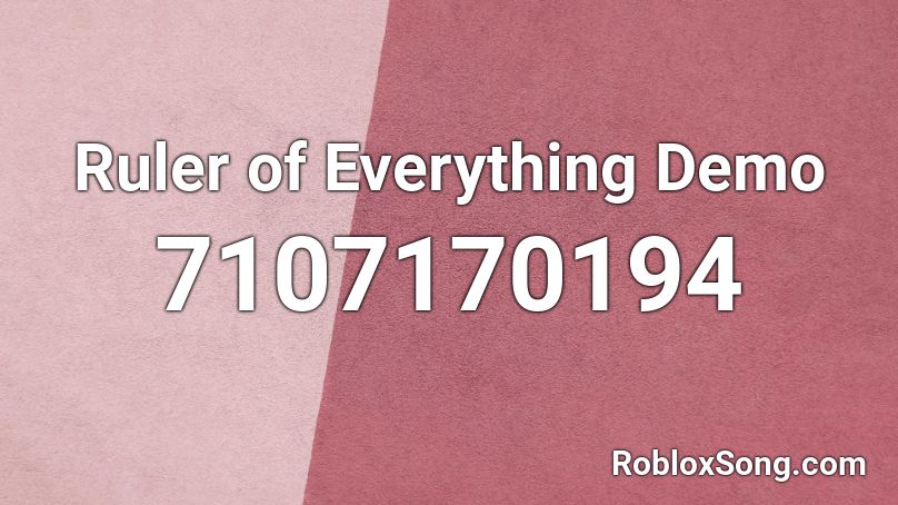 Ruler of Everything Demo Roblox ID