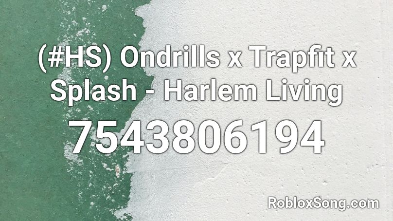 (#HS) Ondrills x Trapfit x Splash - Harlem Living Roblox ID