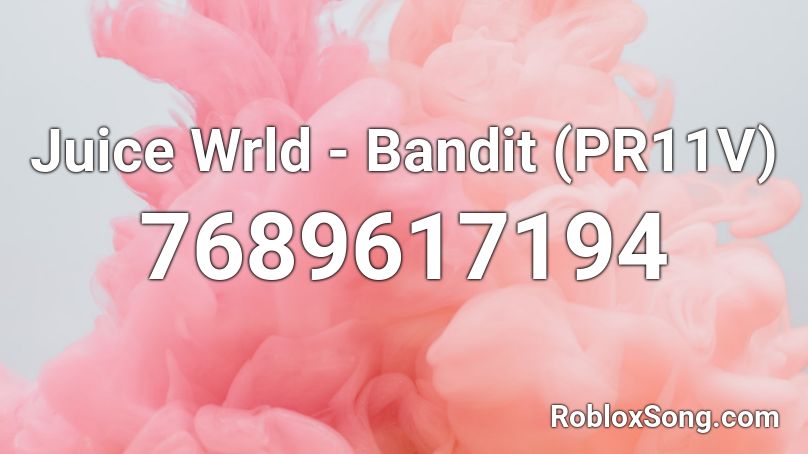 Juice Wrld - Bandit (PR11V) Roblox ID