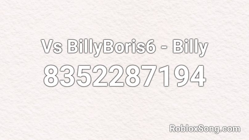 Vs BillyBoris6 - Billy Roblox ID