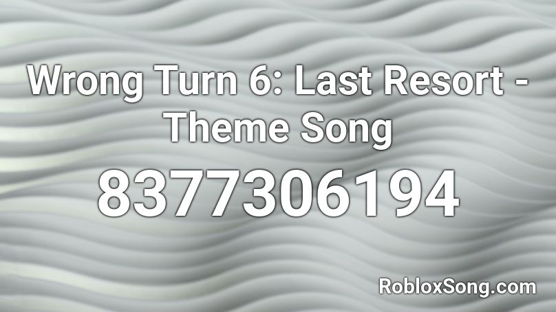 Wrong Turn 6: Last Resort - Theme Song Roblox ID