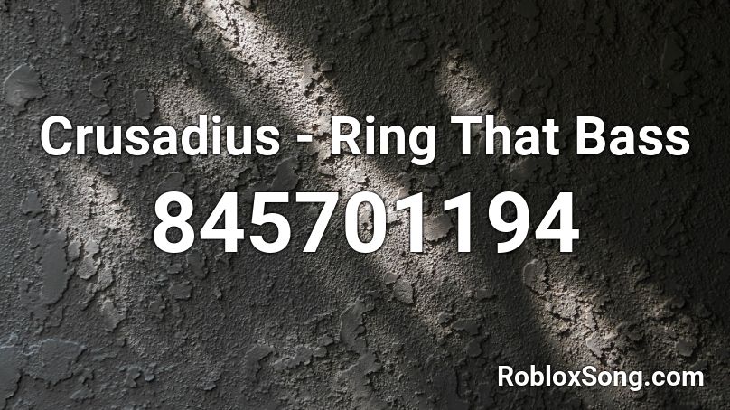 Crusadius - Ring That Bass Roblox ID