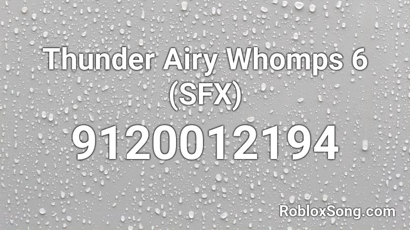 Thunder Airy Whomps 6 (SFX) Roblox ID