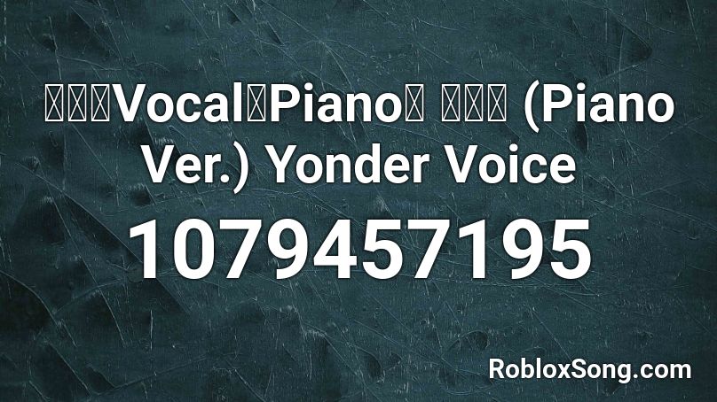 【東方Vocal／Piano】 千ノ縁 (Piano Ver.) Yonder Voice Roblox ID
