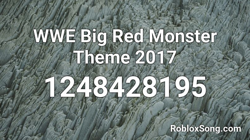 WWE Big Red Monster Theme 2017 Roblox ID