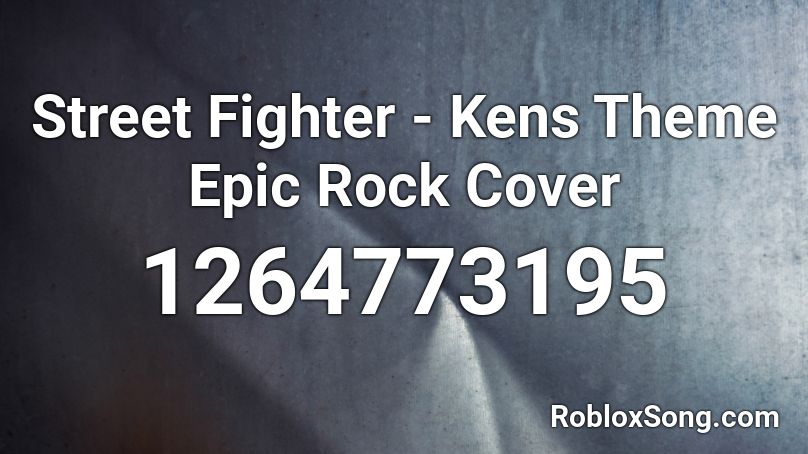 Street Fighter - Kens Theme  Epic Rock Cover Roblox ID